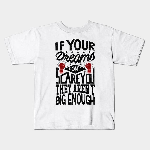 If Your Dreams Don't Scare You They Aren't Big Enough - V2 Kids T-Shirt by Sachpica